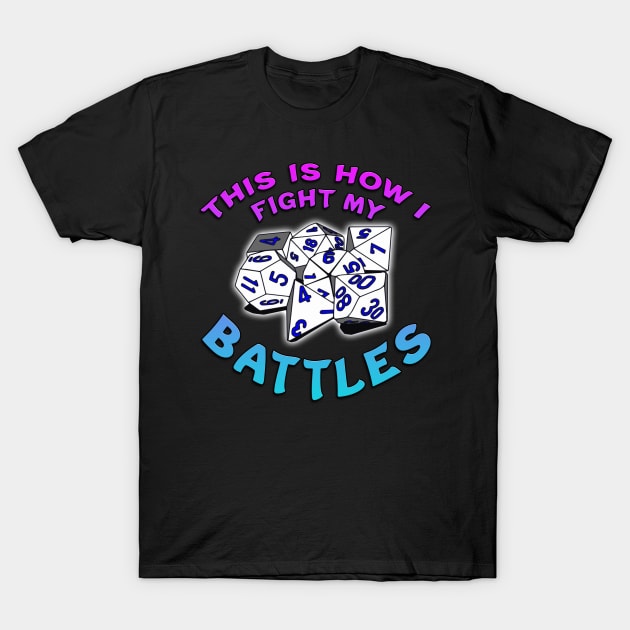 This Is How I Fight My Battles Blue T-Shirt by Shawnsonart